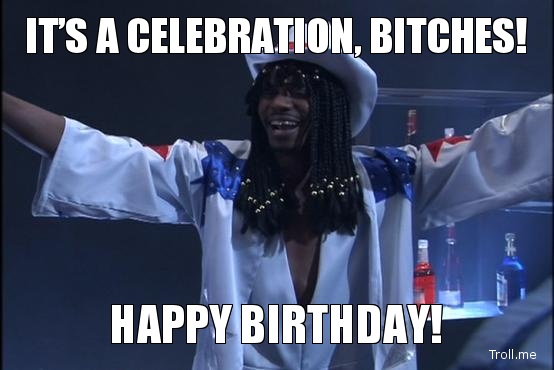 its-a-celebration-bitches-happy-birthday.jpg